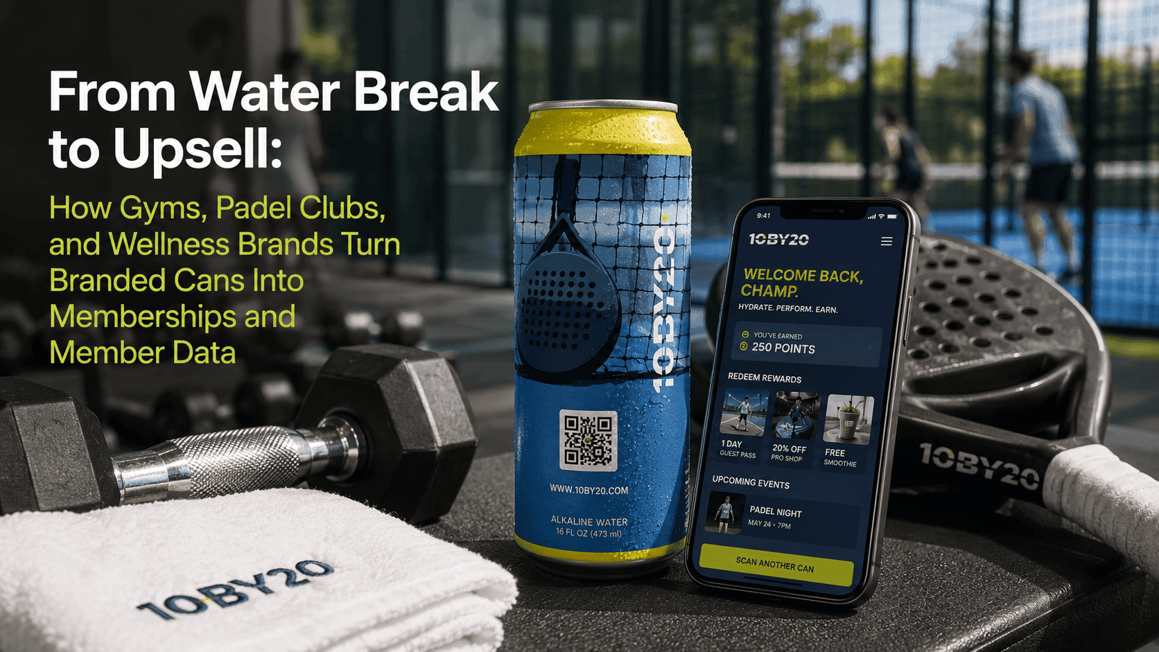 From Water Break to Upsell: How Gyms, Padel Clubs, and Wellness Brands Turn Branded Cans Into Memberships and Member Data